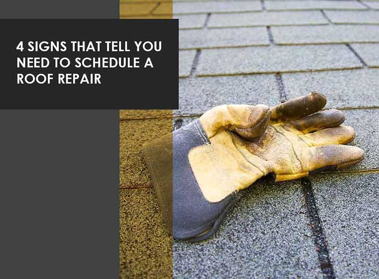 4 Signs That Tell You Need To Schedule A Roof Repair