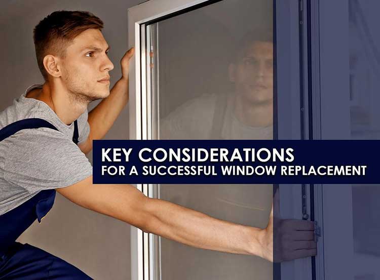 Key Considerations For A Successful Window Replacement