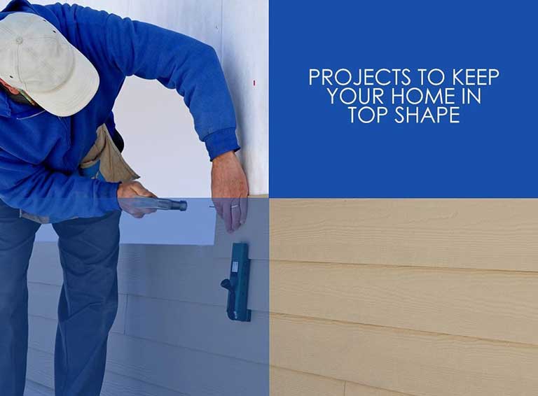 Projects To Keep Your Home In Top Shape