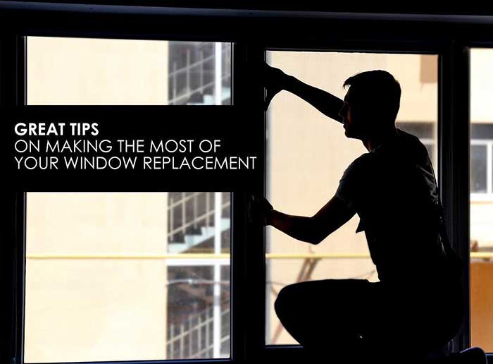 Great Tips On Making The Most Of Your Window Replacement