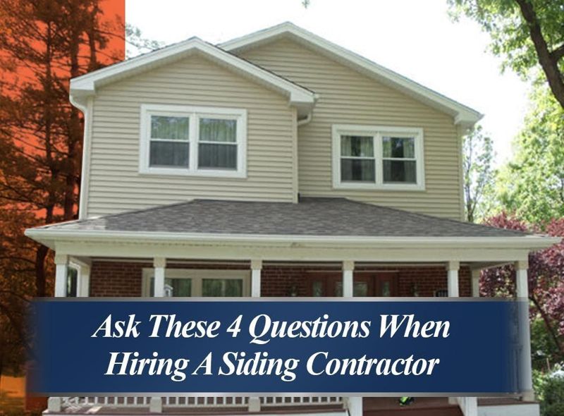 Ask These 4 Questions When Hiring A Siding Contractor